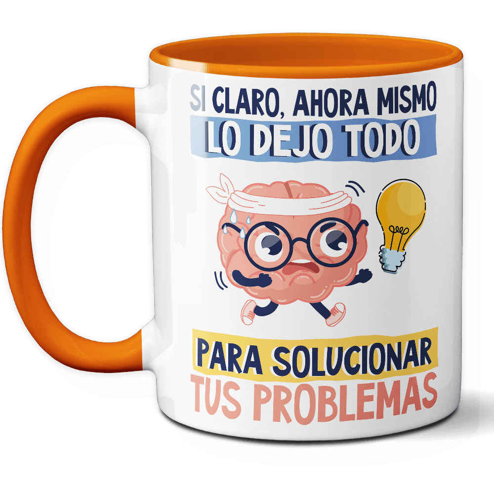 Taza Divertida 'Sí claro, ahora mismo lo dejo todo para solucionar tus problemas' – Ref. 5 – Cerámica 325 ml
