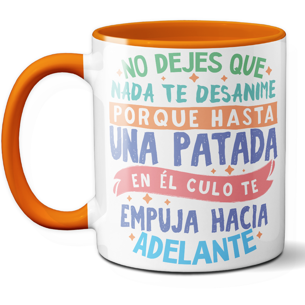 Taza Divertida 'No dejes que nada te desanime, porque hasta una patada en el culo te empuja hacia adelante' - Ref. 11 - Cerámica 325 ml