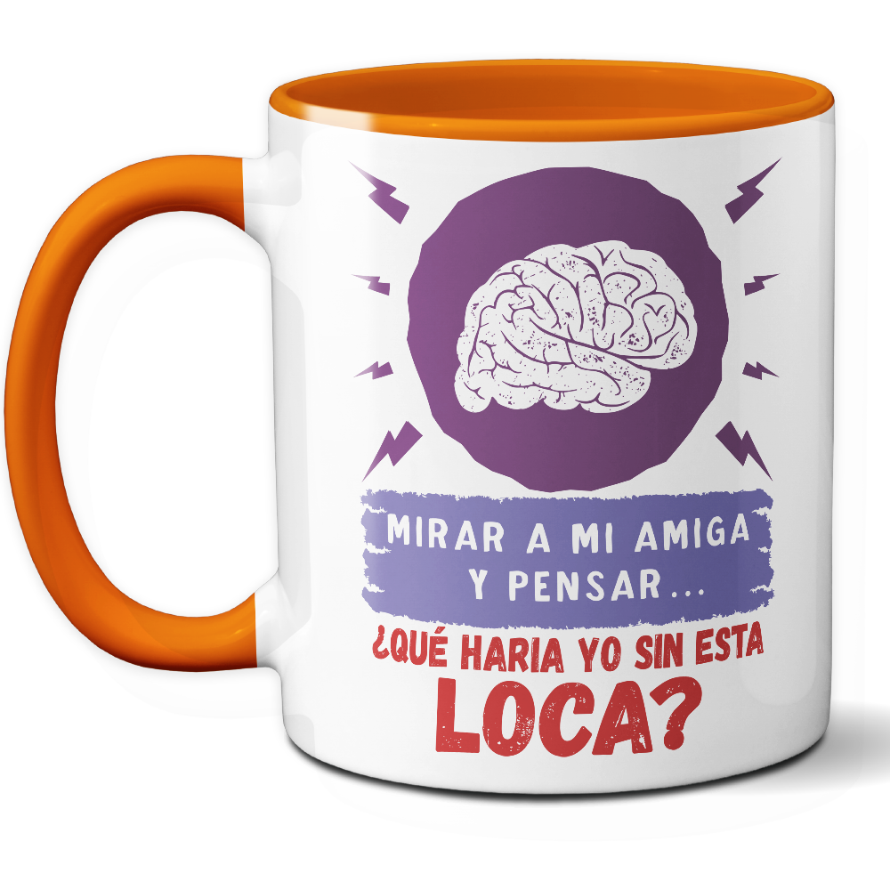 Taza Divertida 'Mirar a mi amiga y pensar... ¿Qué haría yo sin esta loca?' - Ref. 12 - Cerámica 325 ml