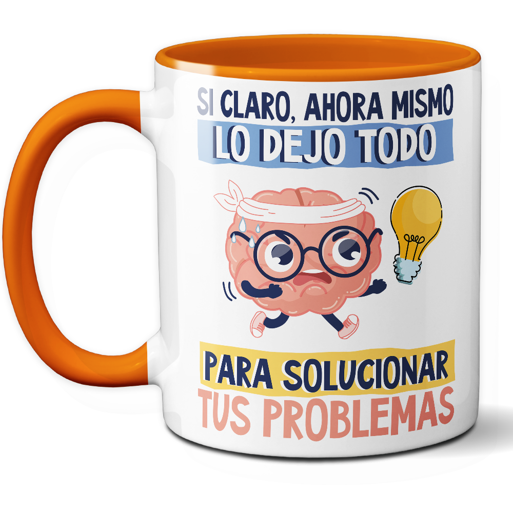 Taza Divertida 'Sí claro, ahora mismo lo dejo todo para solucionar tus problemas' – Ref. 5 – Cerámica 325 ml