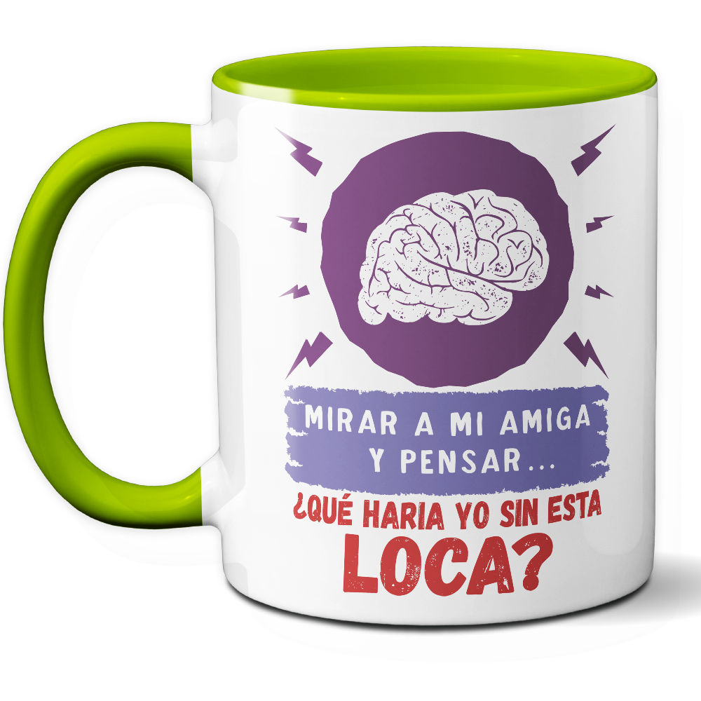 Taza Divertida 'Mirar a mi amiga y pensar... ¿Qué haría yo sin esta loca?' - Ref. 12 - Cerámica 325 ml
