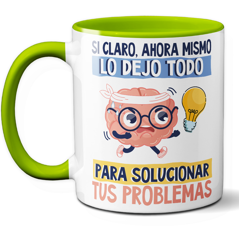 Taza Divertida 'Sí claro, ahora mismo lo dejo todo para solucionar tus problemas' – Ref. 5 – Cerámica 325 ml