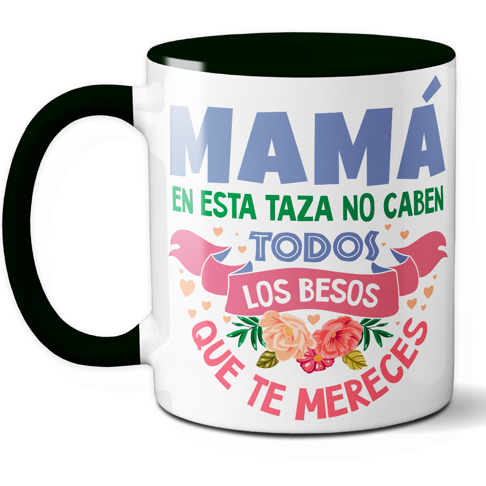Taza Emotiva 'Mamá, en esta taza no caben todos los besos que te mereces' - Ref. 13 - Cerámica 325 ml
