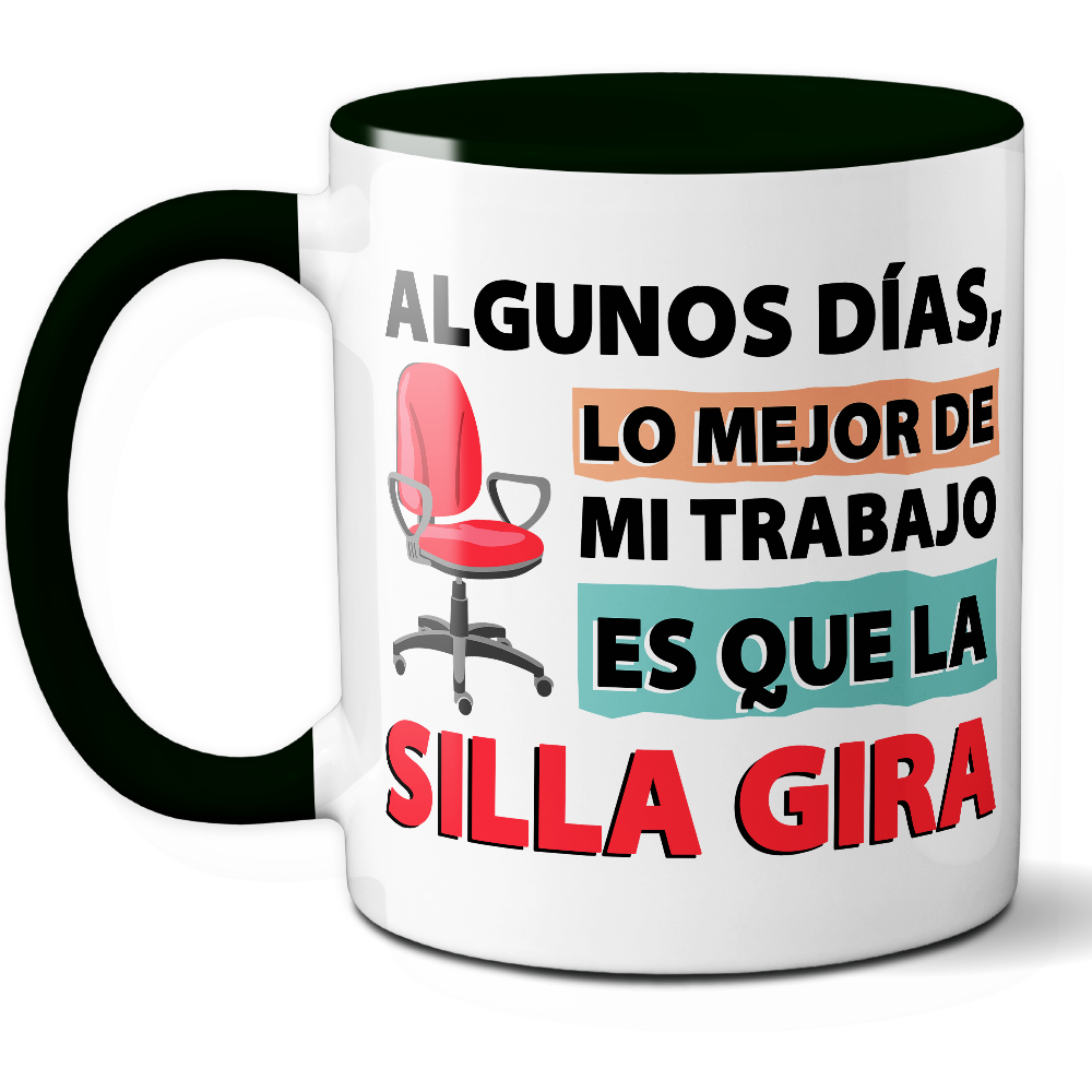 Taza Divertida 'Algunos días, lo mejor de mi trabajo es que la silla gira' – Ref. 17 – Cerámica 325 ml