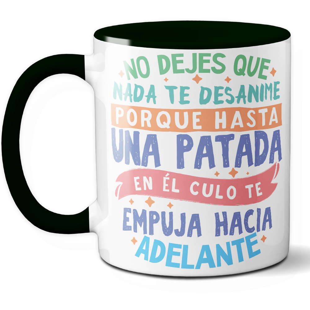 Taza Divertida 'No dejes que nada te desanime, porque hasta una patada en el culo te empuja hacia adelante' - Ref. 11 - Cerámica 325 ml