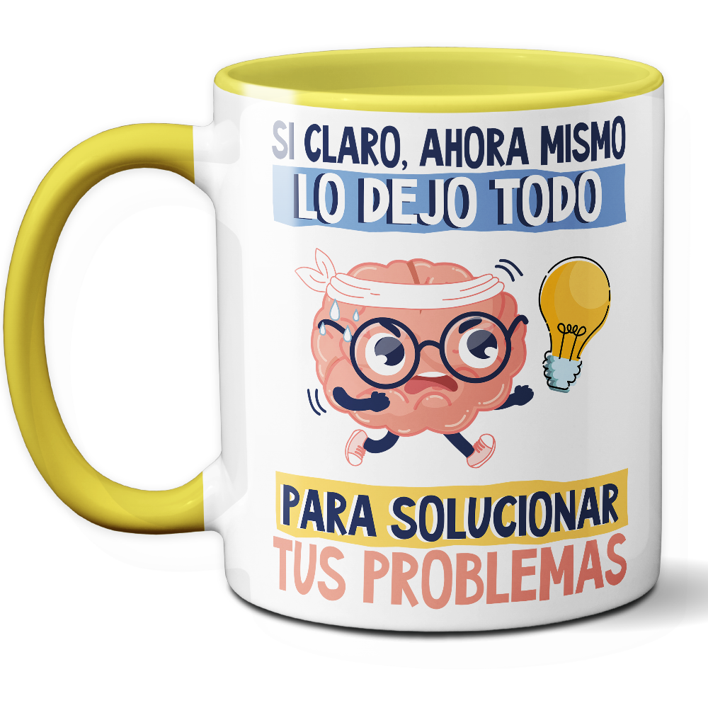 Taza Divertida 'Sí claro, ahora mismo lo dejo todo para solucionar tus problemas' – Ref. 5 – Cerámica 325 ml