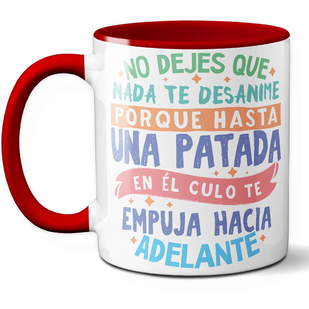 Taza Divertida 'No dejes que nada te desanime, porque hasta una patada en el culo te empuja hacia adelante' - Ref. 11 - Cerámica 325 ml