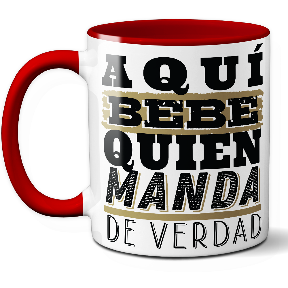 Taza Divertida 'Aquí bebe quien manda de verdad' - Ref. 16 - Cerámica 325 ml