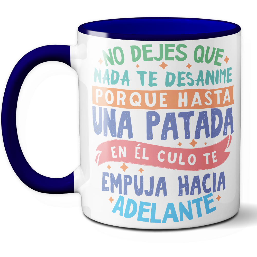 Taza Divertida 'No dejes que nada te desanime, porque hasta una patada en el culo te empuja hacia adelante' - Ref. 11 - Cerámica 325 ml