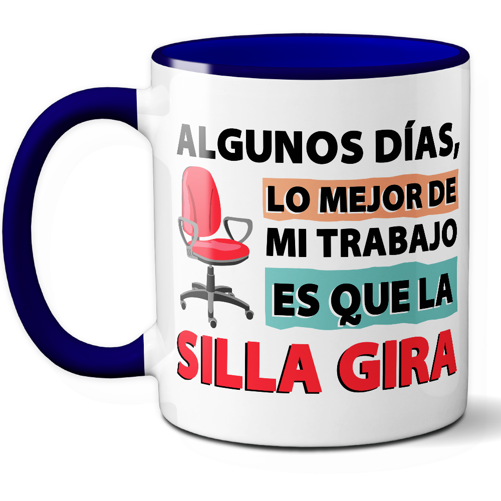 Taza Divertida 'Algunos días, lo mejor de mi trabajo es que la silla gira' – Ref. 17 – Cerámica 325 ml