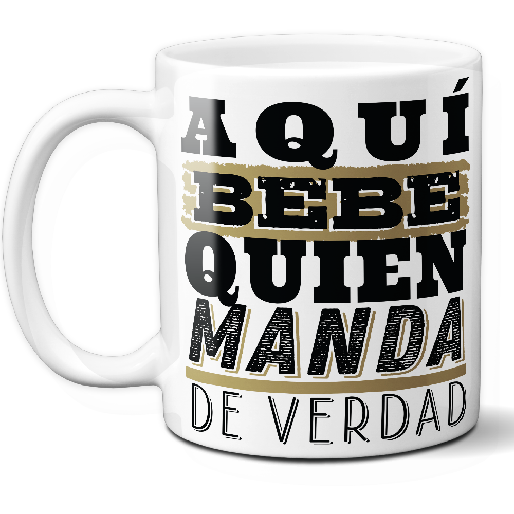 Taza Divertida 'Aquí bebe quien manda de verdad' - Ref. 16 - Cerámica 325 ml