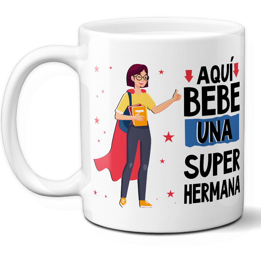 Taza Divertida 'Aquí bebe una súper hermana' - Ref. 22 - Cerámica 325 ml
